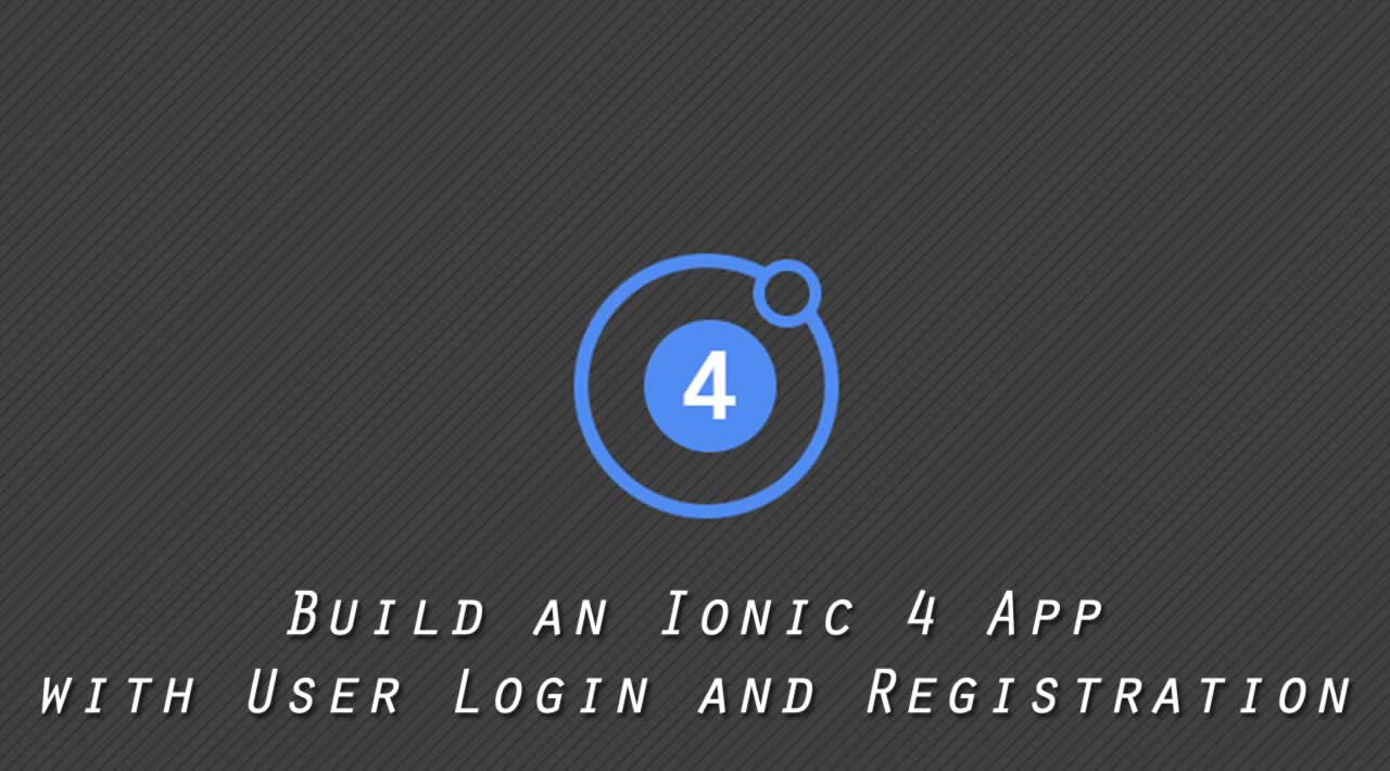 Build an Ionic 4 App with User Login and Registration