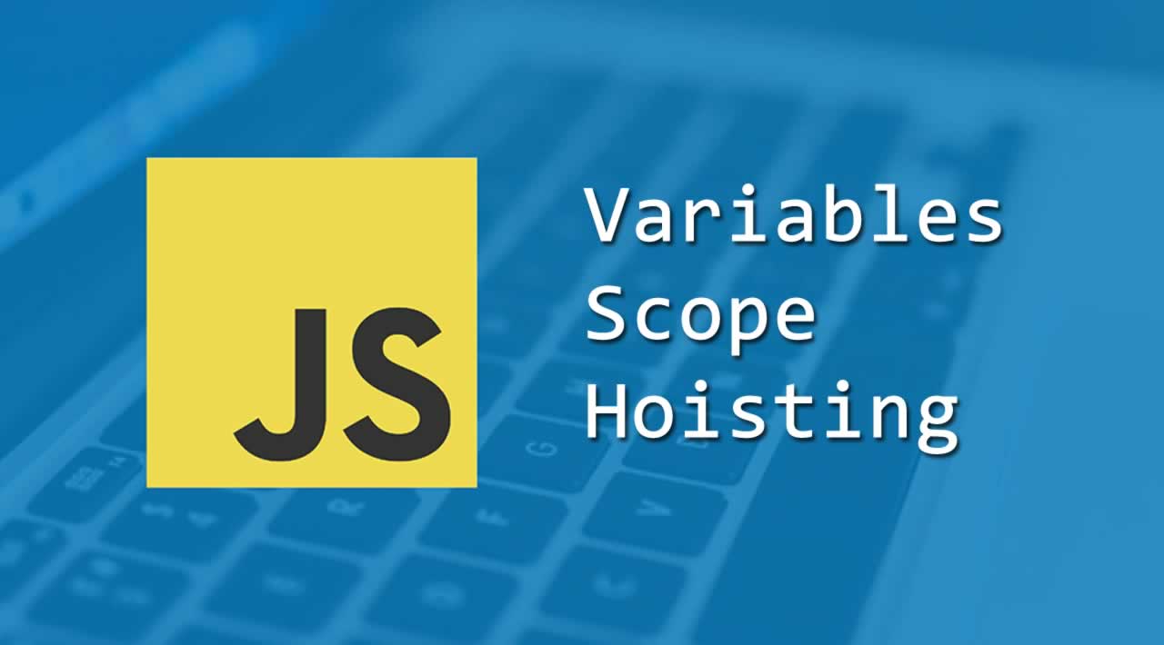Understanding Variables, Scope, and Hoisting in JavaScript