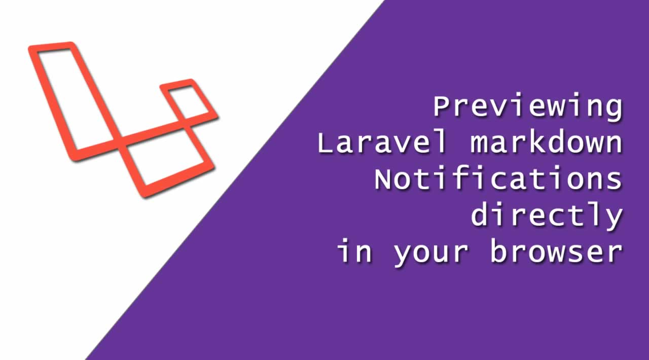 Previewing Laravel markdown Notifications directly in your browser
