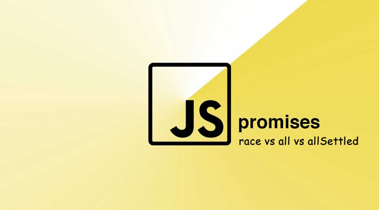JS Promises: race vs all vs allSettled